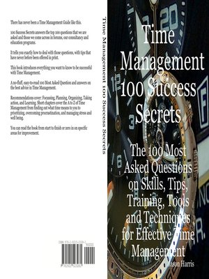 cover image of Time Management 100 Success Secrets - The 100 Most Asked Questions on Skills, Tips, Training, Tools and Techniques for Effective Time Management